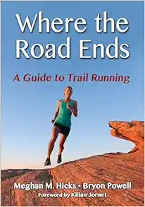 Where the Road Ends: A Guide to Trail Running (EPUB)