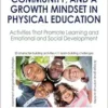 Building Character, Community, and a Growth Mindset in Physical Education: Activities That Promote Learning and Emotional and Social Development (EPUB)