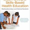 Lesson Planning for Skills-Based Health Education: Meeting Secondary-Level National Standards (SHAPE America set the Standard) (PDF)