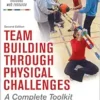 Team Building Through Physical Challenges: A Complete Toolkit, 2nd Edition (PDF)