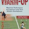 The Warm-Up: Maximize Performance and Improve Long-Term Athletic Development (PDF)