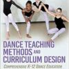 Dance Teaching Methods and Curriculum Design: Comprehensive K-12 Dance Education, 2nd Edition (PDF) Dance Teaching Methods and Curriculum Design: Comprehensive K-12 Dance Education, 2nd Edition (PDF)