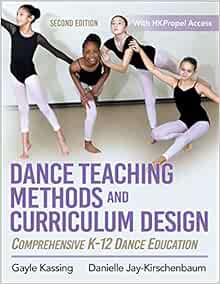 Dance Teaching Methods and Curriculum Design: Comprehensive K-12 Dance Education, 2nd Edition (PDF) Dance Teaching Methods and Curriculum Design: Comprehensive K-12 Dance Education, 2nd Edition (PDF)