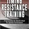 Timing Resistance Training: Programming the Muscle Clock for Optimal Performance (PDF)