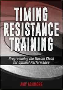 Timing Resistance Training: Programming the Muscle Clock for Optimal Performance (PDF)