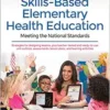 Lesson Planning for Skills-Based Elementary Health Education: Meeting the National Standards (PDF)