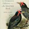 Starlings: The Curious Odyssey of a Most Hated Bird (EPUB)