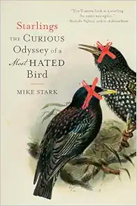 Starlings: The Curious Odyssey of a Most Hated Bird (PDF)