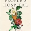 The People’s Hospital: Hope and Peril in American Medicine (EPUB)