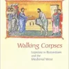 Walking Corpses: Leprosy in Byzantium and the Medieval West (EPUB)