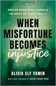 When Misfortune Becomes Injustice: Evolving Human Rights Struggles for Health and Social Equality, Second Edition (Stanford Studies in Human Rights) (PDF)