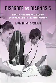 Disorder and Diagnosis: Health and the Politics of Everyday Life in Modern Arabia (EPUB)