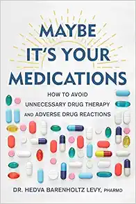Maybe It’s Your Medications: How to Avoid Unnecessary Drug Therapy and Adverse Drug Reactions (EPUB)