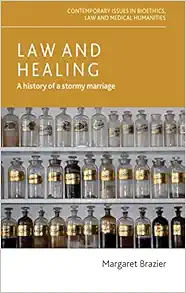 Law and healing: A history of a stormy marriage (Contemporary Issues in Bioethics) (PDF)