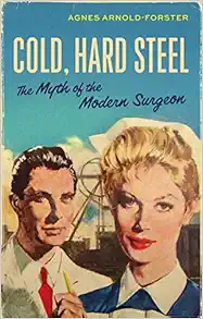 Cold, hard steel: The myth of the modern surgeon (Social Histories of Medicine, 46) (EPUB)