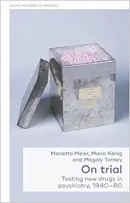 On trial: Testing new drugs in psychiatry, 1940–1980 (Social Histories of Medicine, 58) (EPUB)