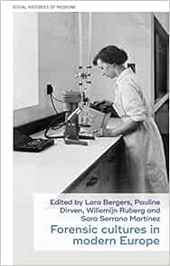 Forensic cultures in modern Europe (Social Histories of Medicine, 60) (PDF)