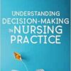 Understanding Decision-Making in Nursing Practice (EPUB) Understanding Decision-Making in Nursing Practice (EPUB)