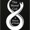 This Mortal Coil: A History of Death (PDF)