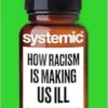 Systemic: How Racism Is Making Us Ill (EPUB)