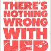 There’s Nothing Wrong With Her (PDF)