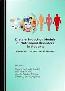 Dietary Induction Models of Nutritional Disorders in Rodents: Bases for Translational Studies (PDF ) Dietary Induction Models of Nutritional Disorders in Rodents: Bases for Translational Studies (PDF )