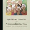 Age-Related Evolution of the Professional Singing Voice: Prevention, Voice Testing and Voice Therapy (PDF)