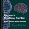 Epigenetic Functional Nutrition: When Science Meets the Table (PDF)