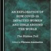 An Exploration of How COVID-19 Impacted Women and Girls Around the World: The Hidden Toll (PDF)