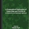 A Geographical Exploration of Urban Risk and COVID-19: An Innovative and Systematic Approach (PDF)
