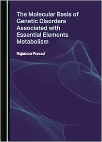 The Molecular Basis of Genetic Disorders Associated with Essential Elements Metabolism (PDF)