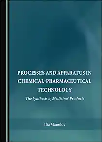 Processes and Apparatus in Chemical-Pharmaceutical Technology: The Synthesis of Medicinal Products (PDF)