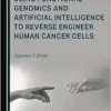 Using Functional Genomics and Artificial Intelligence to Reverse Engineer Human Cancer Cells (PDF )