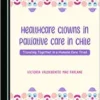 Healthcare Clowns in Palliative Care in Chile: Traveling Together in a Humane Care Triad (PDF ) Healthcare Clowns in Palliative Care in Chile: Traveling Together in a Humane Care Triad (PDF )