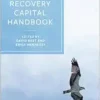 The Handbook of Recovery Capital: Understanding the Science and Practice (PDF)
