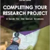 Completing Your Research Project: A Guide for the Social Sciences (PDF)