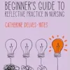 Beginner′s Guide to Reflective Practice in Nursing, 2nd Edition (EPUB) Beginner′s Guide to Reflective Practice in Nursing, 2nd Edition (EPUB)
