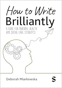 How to Write Brilliantly: A Guide for Nursing, Health & Social Care Students (PDF) How to Write Brilliantly: A Guide for Nursing, Health & Social Care Students (PDF)