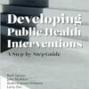 Developing Public Health Interventions: A Step-by-Step Guide (EPUB) Developing Public Health Interventions: A Step-by-Step Guide (EPUB)