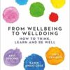 From Wellbeing to Welldoing: How to Think, Learn and Be Well (PDF)