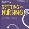Getting into Nursing: A complete guide to applications, interviews and what it takes to be a nurse, 3rd Edition (Transforming Nursing Practice Series) (EPUB)