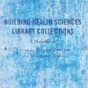 Building Health Sciences Library Collections: A Handbook (Medical Library Association Books Series) (PDF)