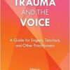 Trauma and the Voice (National Association of Teachers of Singing Books) (PDF)