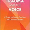 Trauma and the Voice (National Association of Teachers of Singing Books) (EPUB) Trauma and the Voice (National Association of Teachers of Singing Books) (EPUB)