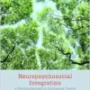 Neuropsychosocial Integration: A Practical Approach to Discharging Trauma and Recovering the Authentic Self (EPUB) Neuropsychosocial Integration: A Practical Approach to Discharging Trauma and Recovering the Authentic Self (EPUB)