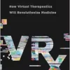 VRx: How Virtual Therapeutics Will Revolutionize Medicine (EPUB) VRx: How Virtual Therapeutics Will Revolutionize Medicine (EPUB)