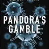 Pandora’s Gamble: Lab Leaks, Pandemics, and a World at Risk (EPUB)