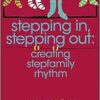 Stepping In, Stepping Out: Creating Stepfamily Rhythm (PDF)