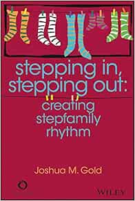 Stepping In, Stepping Out: Creating Stepfamily Rhythm (PDF)
