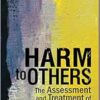Harm to Others: The Assessment and Treatment of Dangerousness (EPUB) Harm to Others: The Assessment and Treatment of Dangerousness (EPUB)